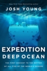Expedition Deep Ocean : The First Descent to the Bottom of All Five of the World's Oceans - Book
