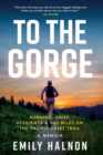 To the Gorge : Running, Grief, and Resilience & 460 Miles on the Pacific Crest Trail - eBook
