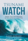 Tsunami Watch; Power, Pain and Progress in the American Narrative - eBook
