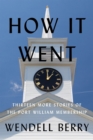 How It Went : Thirteen Stories of the Port William Membership - Book