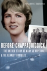 Before Chappaquiddick : The Untold Story of Mary Jo Kopechne and the Kennedy Brothers - eBook