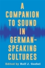 A Companion to Sound in German-Speaking Cultures - Book