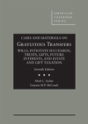 Cases and Materials on Gratuitous Transfers, Wills, Intestate Succession, Trusts, Gifts, Future Interests, and Estate and Gift Taxation - Book