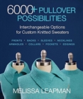 6000+ Pullover Possibilities : Interchangeable Options for Custom Knitted Sweaters - Book
