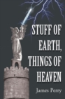 Stuff of Earth, Things of Heaven - eBook