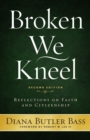 Broken We Kneel : Reflections on Faith and Citizenship - Book