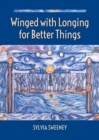 Winged with Longing for Better Things - eBook