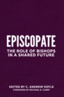 Episcopos : The Role of Bishops in a Shared Future - Book