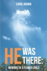 He Was There : Memoirs of a Flower Child - eBook