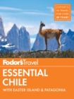 Fodor's Essential Chile : with Easter Island & Patagonia - Book