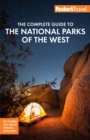 Fodor's The Complete Guide to the National Parks of the West : with the Best Scenic Road Trips - eBook