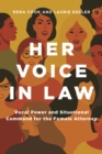 Her Voice in Law:  Vocal Power and Situational  Command for the Female Attorney : Vocal Power and Situational  Command for the Female Attorney - eBook