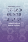 An Introduction to Tort-Based Healthcare Litigation - eBook