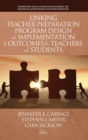 Linking Teacher Preparation Program Design and Implementation to Outcomes for Teachers and Students - Book