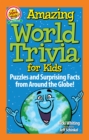 Amazing World Trivia for Kids : Puzzles and Surprising Facts from Around the Globe! - Book
