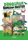 Dinosaur Boredom Buster : A Jam-Packed Activity Book for Kids - Book