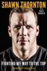 Shawn Thornton : Fighting My Way To the Top - eBook