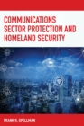 Communications Sector Protection and Homeland Security - Book