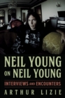 Neil Young on Neil Young : Interviews and Encounters - Book