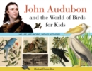John Audubon and the World of Birds for Kids : His Life and Works, with 21 Activities - Book
