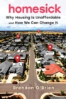 Homesick : Why Housing Is Unaffordable and How We Can Change It - Book