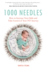 1000 Needles : How to Increase Your Odds and Take Control of Your IVF Journey - Book