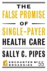 The False Promise of Single-Payer Health Care - Book