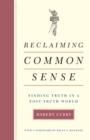 Reclaiming Common Sense : Finding Truth in a Post-Truth World - Book
