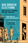 Our Broken Elections : How the Left Changed the Way You Vote - eBook
