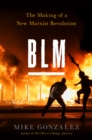 BLM : The Making of a New Marxist Revolution - Book