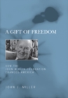 A Gift of Freedom : How the John M. Olin Foundation Changed America - Book
