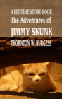 The Adventures of Jimmy Skunk : A BEDTIME STORY-BOOK - eBook