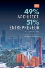 The 49% Architect, 51% Entrepreneur : A Blueprint for Entrepreneurship in Architecture - eBook
