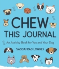 Chew This Journal : An Activity Book for You and Your Dog (Gift for Pet Lovers) - Book