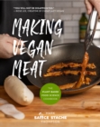 Making Vegan Meat : The Plant-Based Food Science Cookbook (Plant-Based Protein, Vegetarian Diet, Vegan Cookbook, Seitan Recipes) - Book