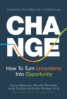 Change : How to Turn Uncertainty Into Opportunity - Book