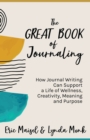 The Great Book of Journaling : How Journal Writing Can Support a Life of Wellness, Creativity, Meaning and Purpose - eBook