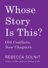 Whose Story Is This? : Old Conflicts, New Chapters - eBook