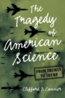 The Tragedy of American Science : From Truman to Trump - Book