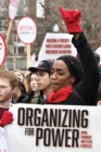 Organizing for Power : Building a 21st Century Labor Movement in Boston - Book
