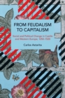 From Feudalism to Capitalism : Social and Political Change in Castile and Western Europe, 1250–1520 - Book