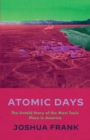 Atomic Days : The Untold Story of the Most Toxic Place in America - Book