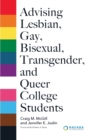 Advising Lesbian, Gay, Bisexual, Transgender, and Queer College Students - Book