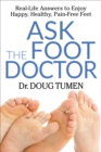 Ask the Foot Doctor : Real-Life Answers to Enjoy Happy, Healthy, Pain-Free Feet - eBook