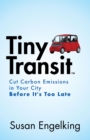 Tiny Transit : Cut Carbon Emissions in Your City Before It’s Too Late - Book