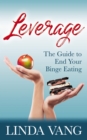 Leverage : The Guide to End Your Binge Eating - Book