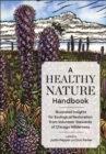 A Healthy Nature Handbook : Illustrated Insights for Ecological Restoration from Volunteer Stewards of Chicago Wilderness - Book