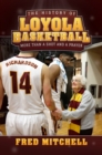 History of Loyola Basketball: More Than a Shot and a Prayer - eBook