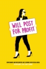 Will Post for Profit : How Brands and Influencers Are Cashing In on Social Media - Book