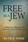 Free as a Jew: A Personal Memoir of National Self-Liberation - eBook